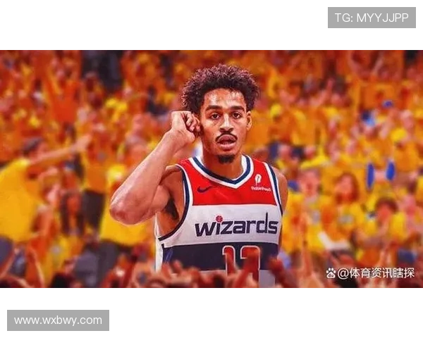 华盛顿奇才重建之路探秘年轻力量崛起与球队未来走向分析 华盛顿奇才重建之路探秘年轻力量崛起与球队未来走向分析